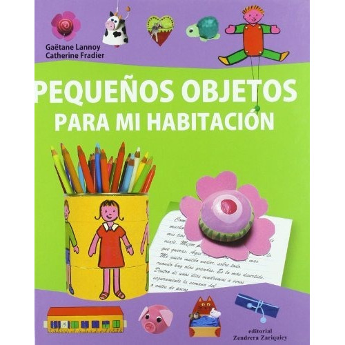 Pequeños Objetos Para Mi Habitacion, De Gaetene Lannoy. Editorial Zendrera Zariquiey, Tapa Blanda, Edición 1 En Español, 9999