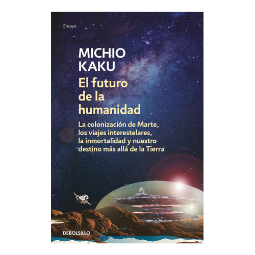El Futuro De La Humanidad, De Michio Kaku., Vol. 1.0. Editorial Debolsillo, Tapa Blanda En Español, 2023
