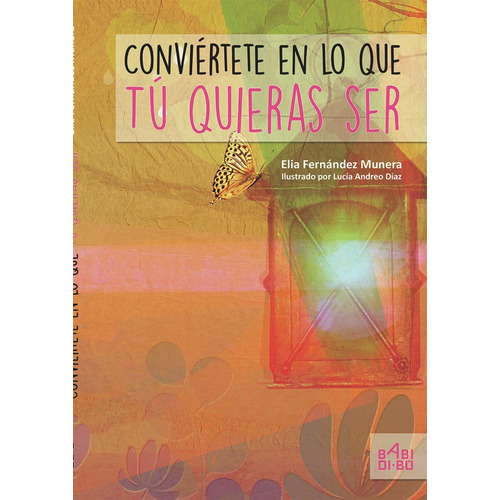 Conviãâ©rtete En Lo Que Tãâº Quieras Ser, De Fernández Munera, Elia. Editorial Babidi-bú, Tapa Dura En Español