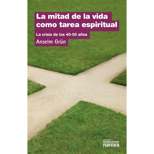 La Mitad De La Vida Como Tarea Espiritual, De Anselm Grün