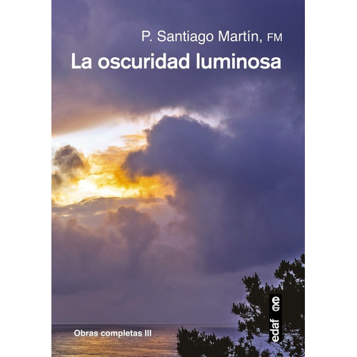 La Oscuridad Luminosa - Santiago Martin Rillo