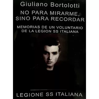 Legione Ss Italiana - Giuliano Bortolotti