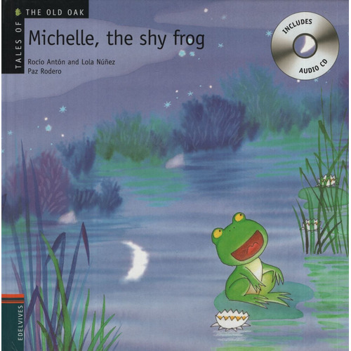 Michelle, The Shy Frog + Audio Cd - Tales Of The Old Oak, de Anton, Rocio. Editorial Edelvives en inglés internacional