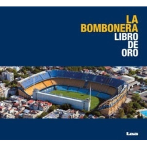 La Bombonera - El Libro De Oro, de Anónimo. Editorial Ediciones Lea, tapa tapa blanda en español