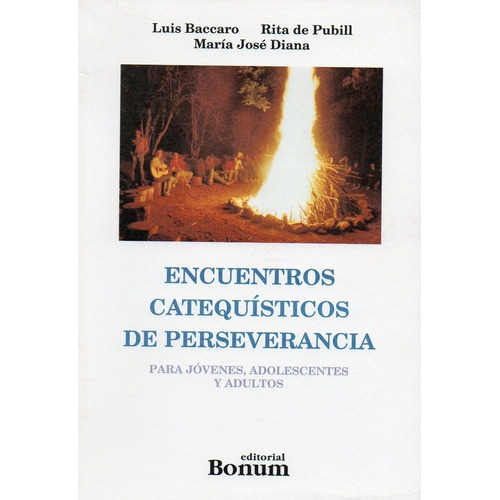 Encuentros Catequisticos De Perseverancia, De Baccaro, Luis. Editorial Bonum, Tapa Tapa Blanda En Español