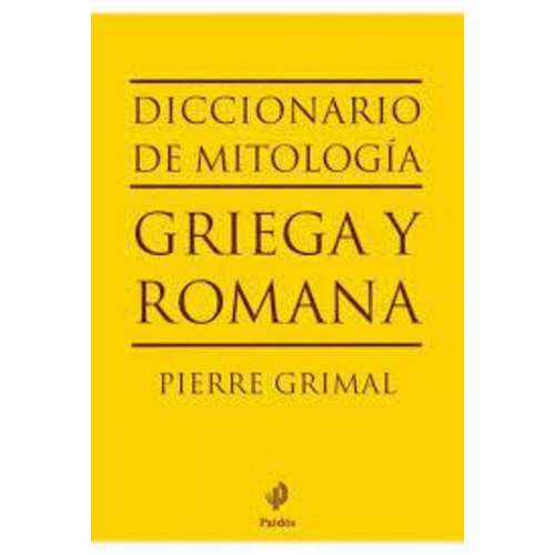 Diccionario de Mitología Griega Y Romana, de Pierre Grimal. Editorial PAIDÓS, tapa blanda en español