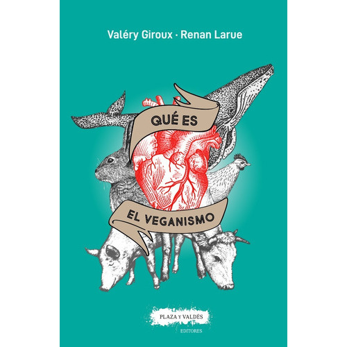 Qué Es El Veganismo, De Valéry Giroux, Renan Laure. Editorial Plaza Y Valdés, Tapa Blanda En Español