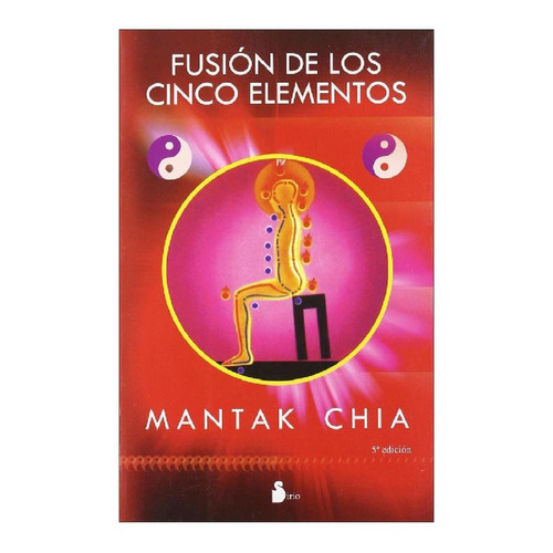 Fusión de los cinco elementos (N.P.), de Chia, Mantak. Editorial Sirio, tapa blanda en español, 2009