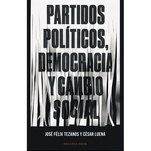 Partidos Politicos, Democracia Y Cambio Social - Jose Felix/, De Jose Felix/ Luena Lopez  Cesar Tezanos Tortajada. Editorial Biblioteca Nueva En Español
