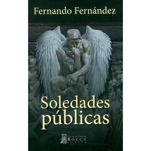 Soledades Públicas, de FERNANDO FERNANDEZ. Serie 9588545912, vol. 1. Editorial Taller de Edición Rocca, tapa blanda, edición 2015 en español, 2015