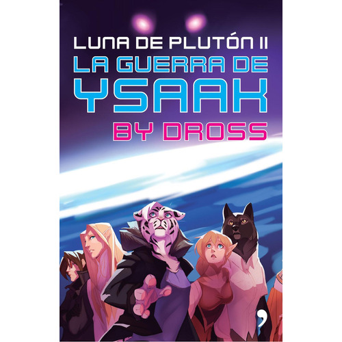 La guerra de Ysaak: Luna de Plutón II, de Dross. Serie Fuera de colección Editorial Temas de Hoy México, tapa pasta blanda, edición 1 en español, 2017