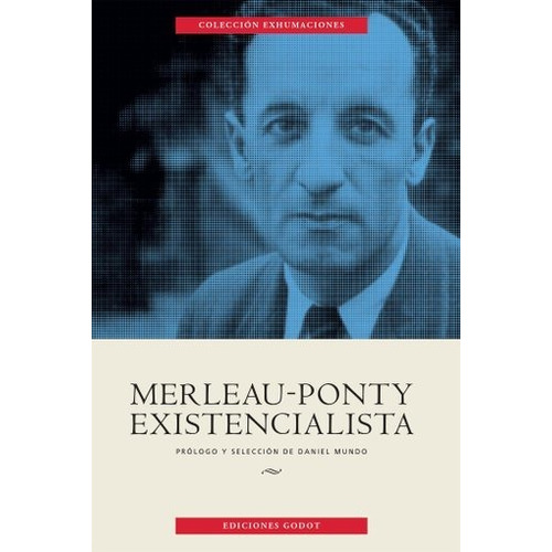 Merleau-ponty Existencialista - Daniel Mundo