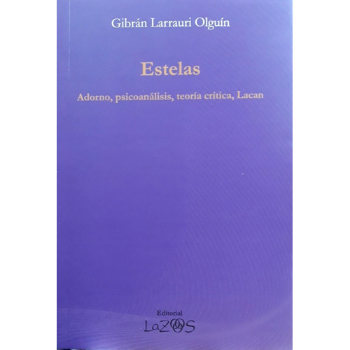 Estelas - Adorno, Psicoanálisis, Teoría Crítica, Lacan - Gib