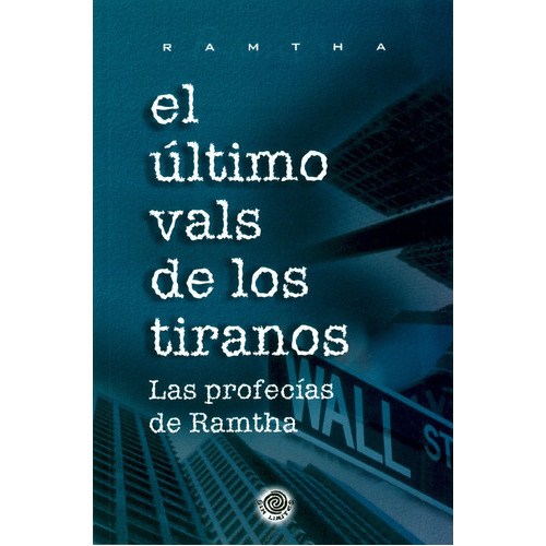 El Último Vals De Los Tiranos: Las Profesías De Ramtha, De Ramtha. Editorial Sin Límites, Tapa Blanda En Español