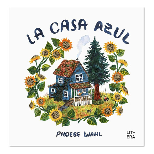 La Casa Azul, De Phoebe Wahl. Editorial Litera, Tapa Blanda, Edición 1 En Español