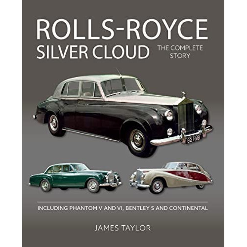Rolls-royce Silver Cloud - The Complete Story : Including Phantom V And Vi, Bentley S And Continental, De James Taylor. Editorial The Crowood Press Ltd, Tapa Dura En Inglés