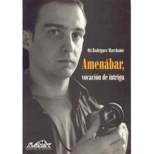 Amenábar, Vocación De Intriga., De Oti Rodríguez Marchante. Editorial Páginas De Espuma, Tapa Blanda En Español, 2002