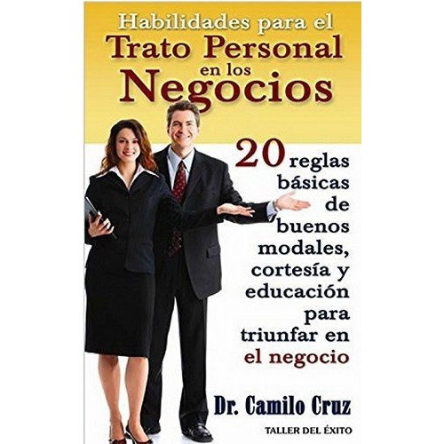 Habilidades Para El Trato Personal En Los Negocios, De Camilo C. Editorial Taller Del Exito En Español