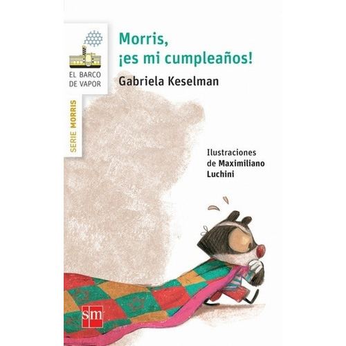 Morris, ¡es Mi Cumpleaños! - Gabriela Keselman