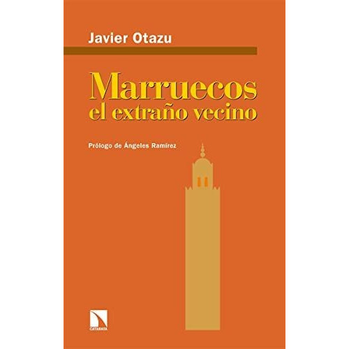 Marruecos El Extraño Vecino, De Otazu Javier. Editorial Catarata, Tapa Blanda En Español, 9999