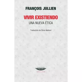 Vivir Existiendo - Francois Jullien