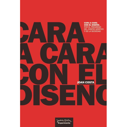 Cara a cara con el diseño, de Joan Costa. Editorial Experimenta, tapa blanda en español, 2021