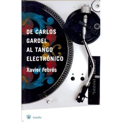 Libro - De Carlos Gardel Al Tango Electronico - Febres, Xavi