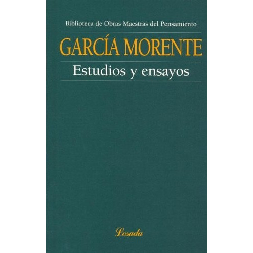Estudios Y Ensayos, De Manuel García Morente. Editorial Losada, Edición 1 En Español