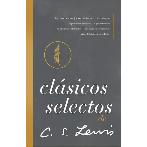 Clásicos selectos de C. S. Lewis: Antología de 8 de los libros de C. S. Lewis, de Lewis, C. S.. Editorial Grupo Nelson, tapa dura en español, 2021