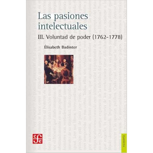 Pasiones Intelectuales, Las. Vol. 3 - Elisabeth Badinter