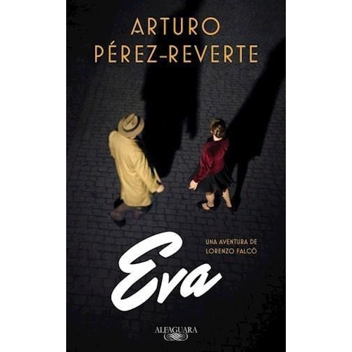 Eva: Una Aventura De Lorenzo Falcó, De Arturo Perez Reverte. Editorial Alfaguara, Edición 1 En Español