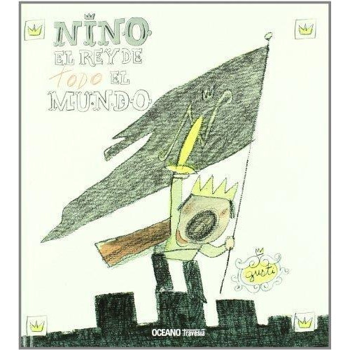 Nino El Rey De Todo El Mundo, De Gusti. Editorial Oceano En Español