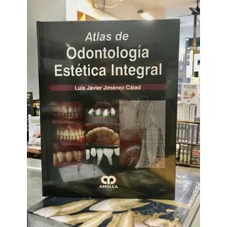 Atlas De Odontología Estética Integral, De Luis Javier Jiménez Cálad. Editorial Amolca En Español