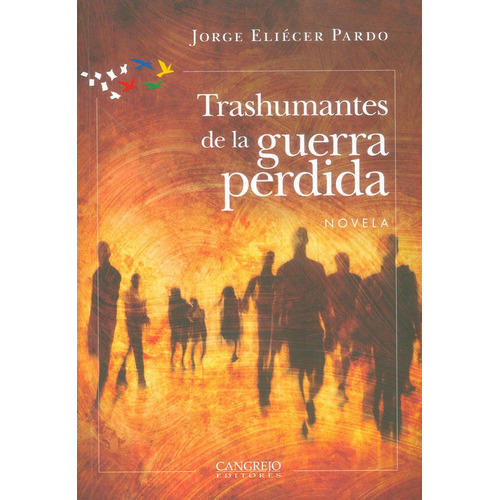 Transhumantes De La Guerra Perdida, De Jorge Eliécer Pardo. Editorial Cangrejo Editores, Tapa Blanda, Edición 2017 En Español