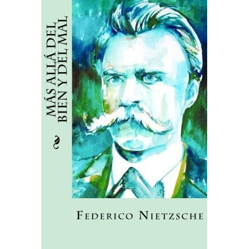 Mas Alla Del Bien Y Del Mal - Nietzsche, Federico, de Nietzsche, Feder. Editorial CreateSpace Independent Publishing Platform en español