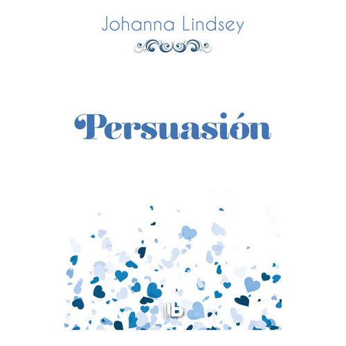 Persuasiãâ³n (saga De Los Malory 11), De Lindsey, Johanna. Editorial B De Bolsillo (ediciones B), Tapa Blanda En Español