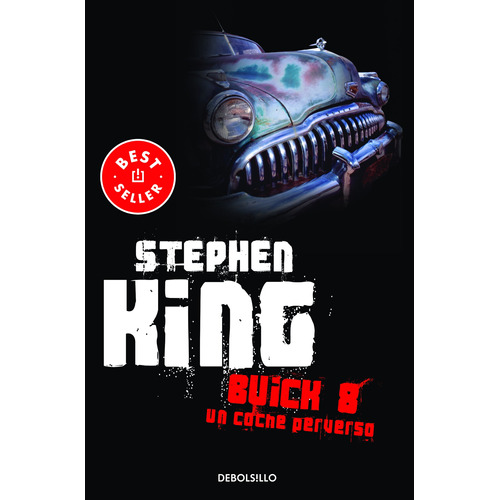 Buick 8: Un coche perverso, de King, Stephen. Serie Bestseller Editorial Debolsillo, tapa blanda en español, 2013