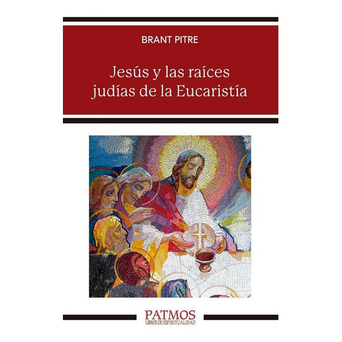 Jesus Y Las Raices Judias De La Eucaristia, De Pitre, Brant. Editorial Ediciones Rialp S.a. En Español