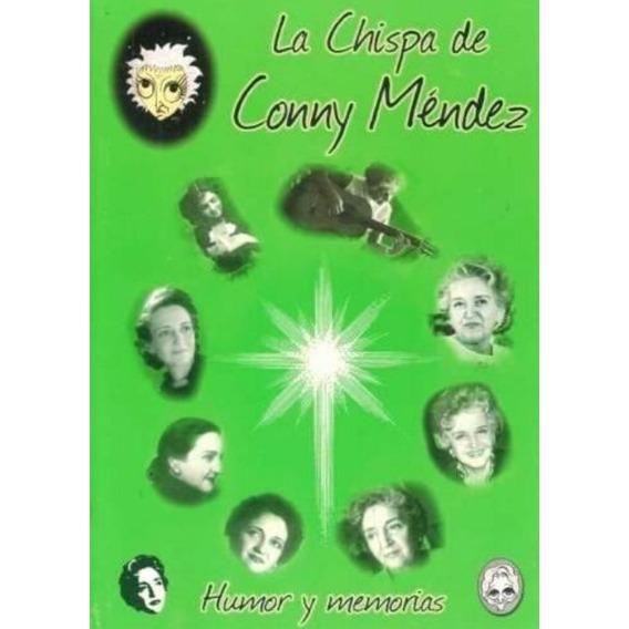 Libro: La Chispa De Conny Méndez / Humor Y Memorias