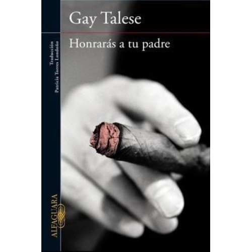 Honraras A Tu Padre - Gay Talese, de Talese, Gay. Editorial Alfaguara, tapa blanda en español, 2011