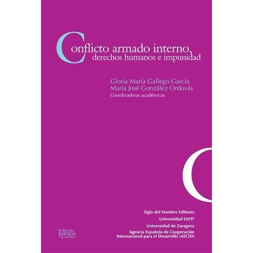 Conflicto Armado Interno, Derechos Humanos E Impunidad, De María José González Ordovás. Editorial Siglo Del Hombre Editores, Tapa Blanda En Español, 2010