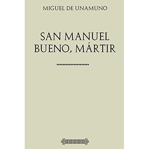 Coleccion Unamuno San Manuel Bueno, Martir - De..., De De Unamuno, Miguel. Editorial Createspace Independent Publishing Platform En Español