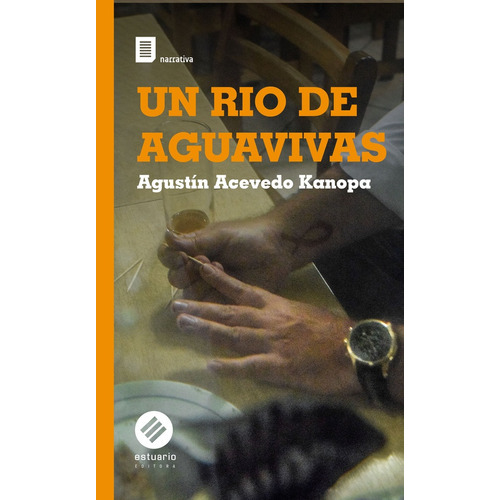 Un Río De Aguavivas, De Acevedo Kanopa Agustín. Editorial Estuario, Tapa Blanda, Edición 1 En Español