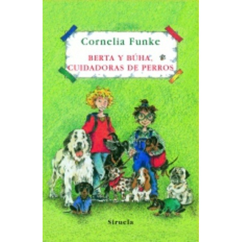 Berta Y Buha, Cuidadora De Perros - Cornelia Funke