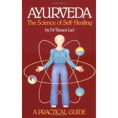 Ayurveda, The Science Of Self-healing: A Practical Guide : Science Of Self-healing, De Vasant Lad. Editorial Lotus Press, Tapa Blanda En Inglés