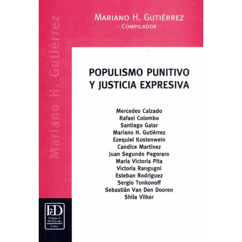 Populismo Punitivo Y Justicia Expresiva., De Gutiérrez, Mariano Hernán (compilador). Editorial Fabián J. Di Plácido Editor, Tapa Blanda, Edición Primera En Español, 2011