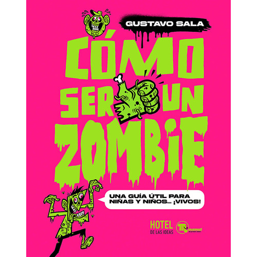 COMO SER UN ZOMBIE, de Gustavo Sala. Serie Como Ser Un Zombie Editorial Hotel de las ideas, tapa blanda en español, 2023