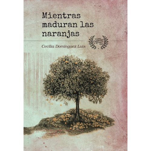 Mientras Maduran Las Naranjas, De Domínguez Luis, Cecilia. Editorial Dieg Pun Ediciones, Tapa Blanda En Español