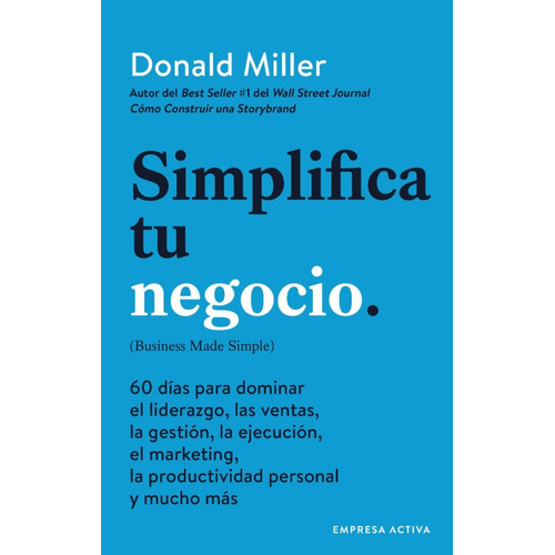 Simplifica Tu Negocio/ Donald Miller +
