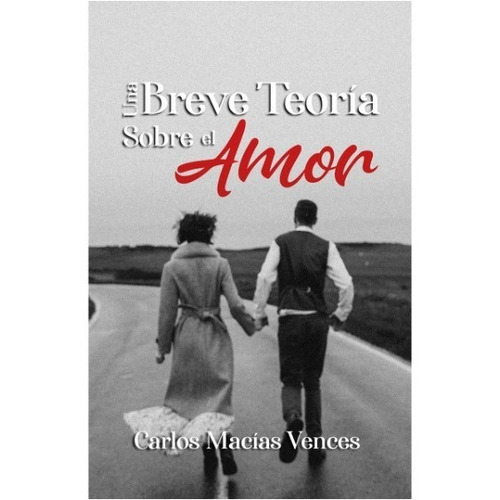 Una Breve Teoría Sobre El Amor, De Macias, Carlos. Editorial Hola Publishing Internacional En Español